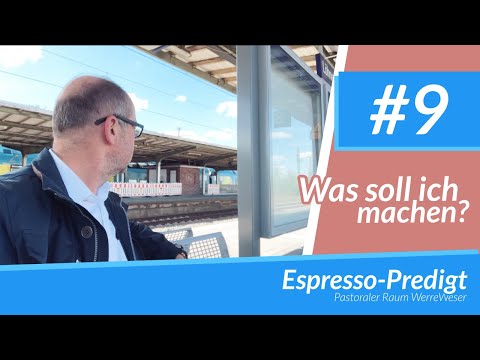 Espresso-Predigt #9 - &quot;Was soll ich machen?&quot; | 7. Ostersonntag A 2020